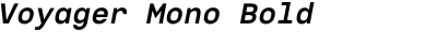 Voyager Mono Bold Italic